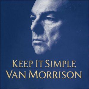 VAN MORRISON - KEEP IT SIMPLE